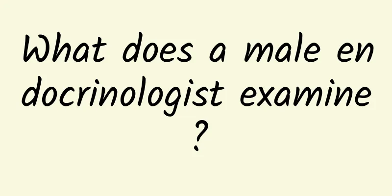What does a male endocrinologist examine?