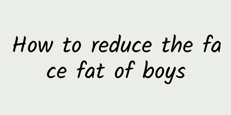 How to reduce the face fat of boys