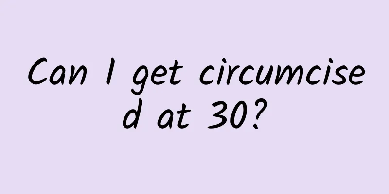 Can I get circumcised at 30?