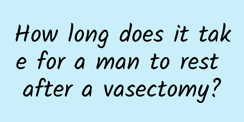 How long does it take for a man to rest after a vasectomy?
