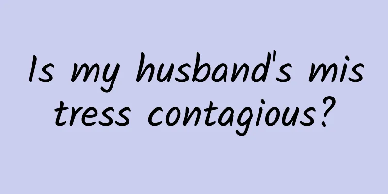 Is my husband's mistress contagious?