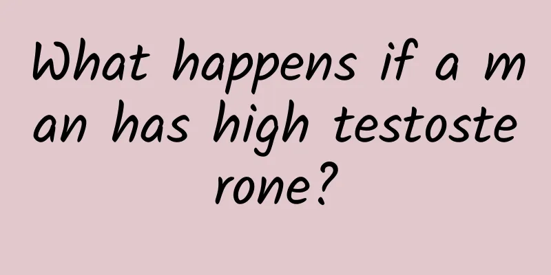 What happens if a man has high testosterone?