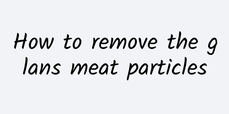 How to remove the glans meat particles