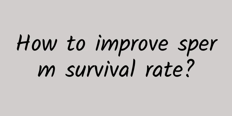 How to improve sperm survival rate?