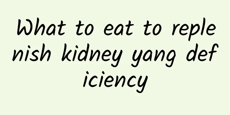 What to eat to replenish kidney yang deficiency