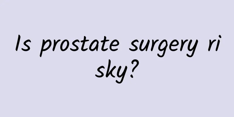 Is prostate surgery risky?