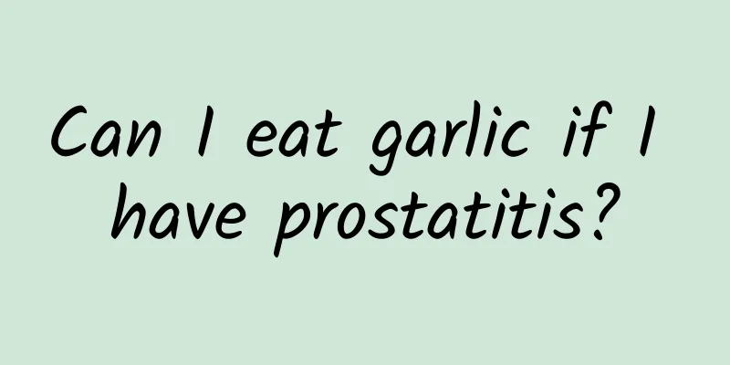 Can I eat garlic if I have prostatitis?