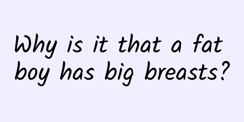 Why is it that a fat boy has big breasts?