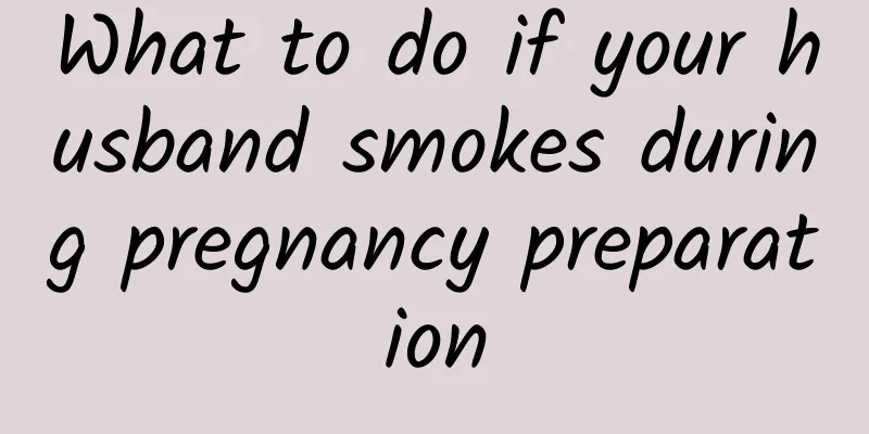 What to do if your husband smokes during pregnancy preparation