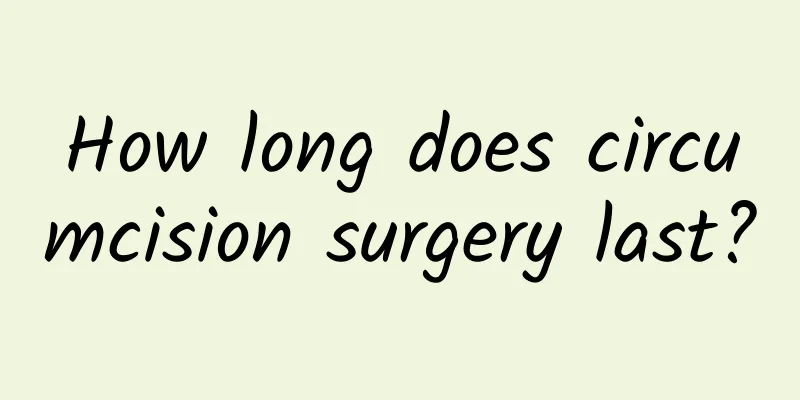 How long does circumcision surgery last?