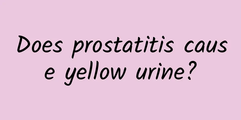 Does prostatitis cause yellow urine?