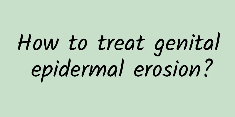 How to treat genital epidermal erosion?