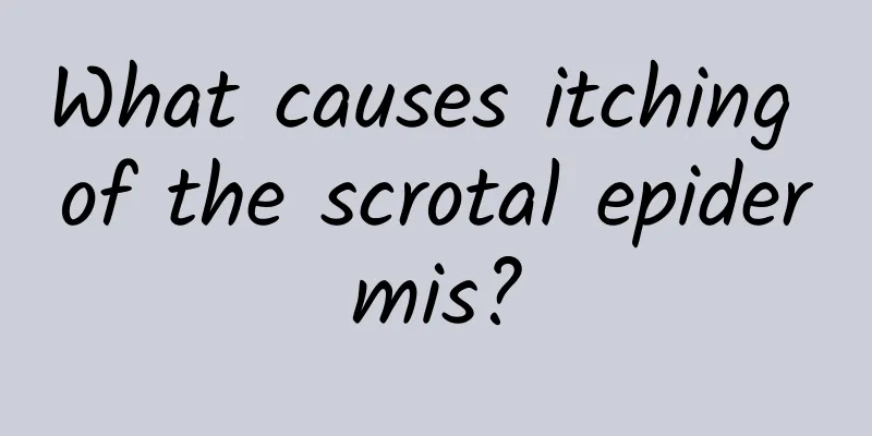 What causes itching of the scrotal epidermis?