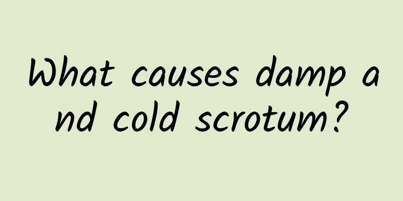 What causes damp and cold scrotum?