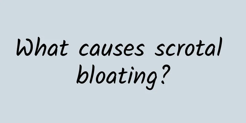 What causes scrotal bloating?