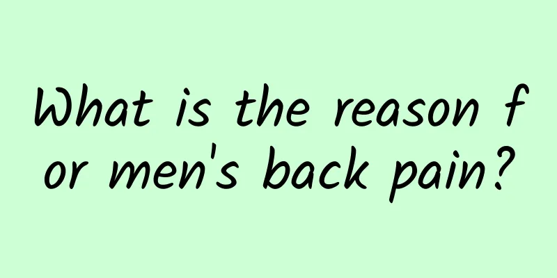 What is the reason for men's back pain?