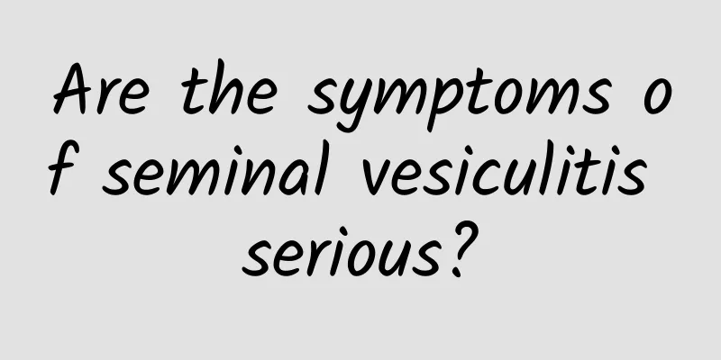Are the symptoms of seminal vesiculitis serious?