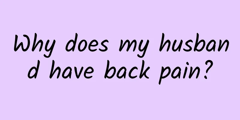 Why does my husband have back pain?