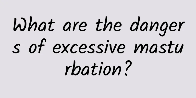 What are the dangers of excessive masturbation?