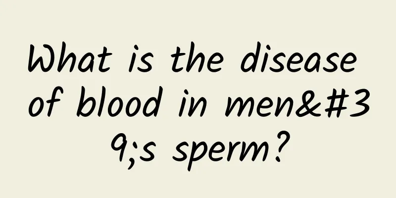 What is the disease of blood in men's sperm?