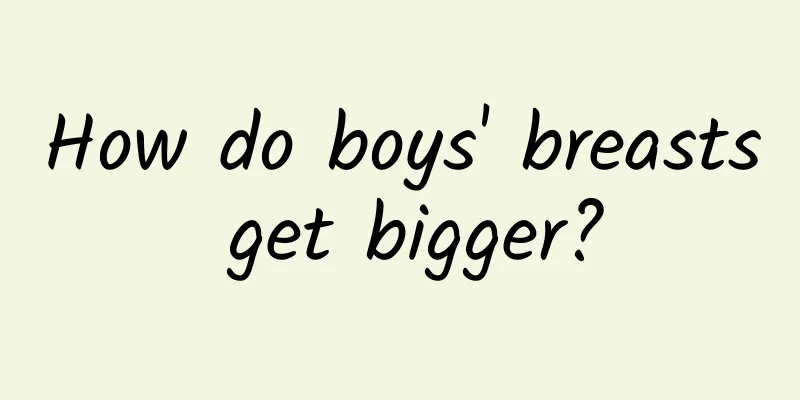 How do boys' breasts get bigger?