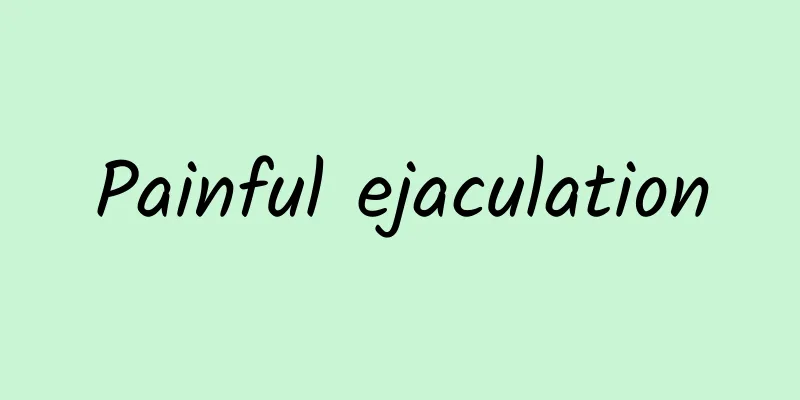 Painful ejaculation
