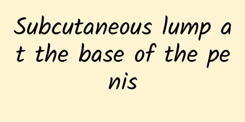Subcutaneous lump at the base of the penis