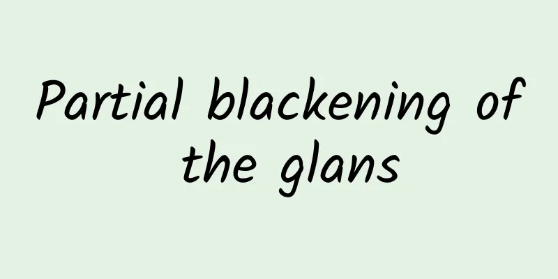 Partial blackening of the glans