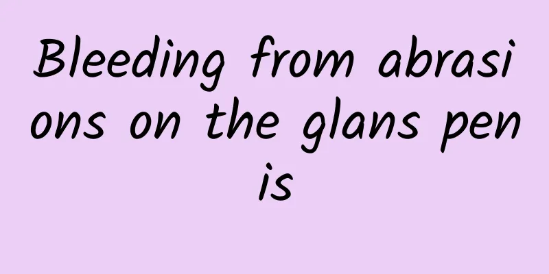 Bleeding from abrasions on the glans penis