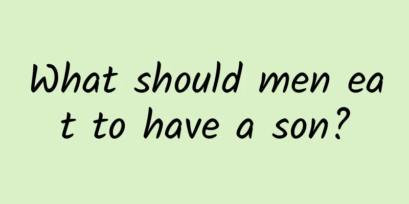 What should men eat to have a son?