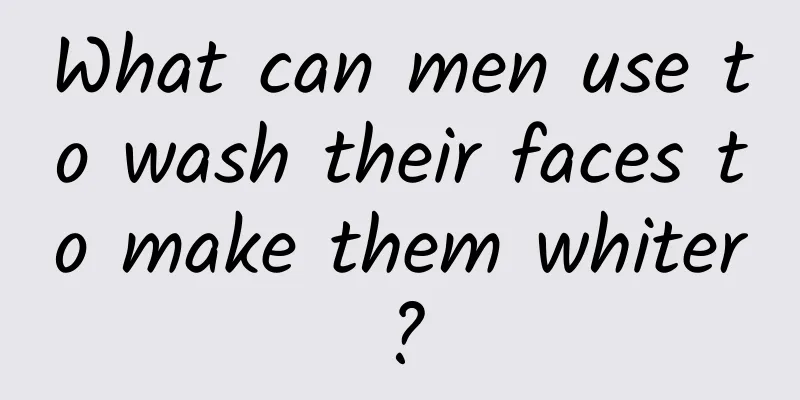 What can men use to wash their faces to make them whiter?