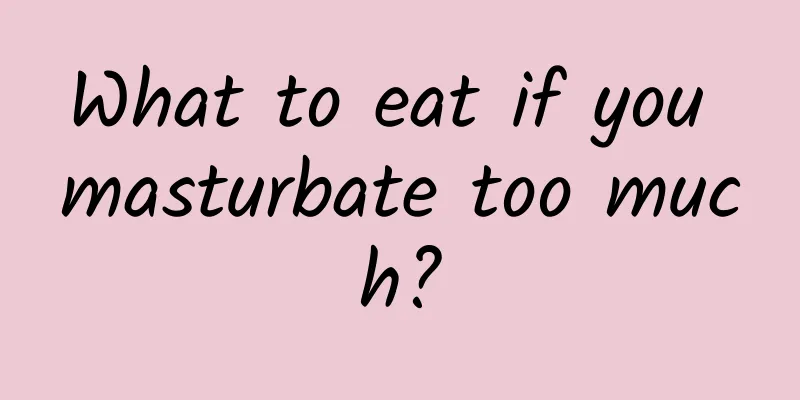 What to eat if you masturbate too much?
