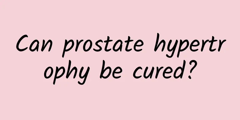 Can prostate hypertrophy be cured?