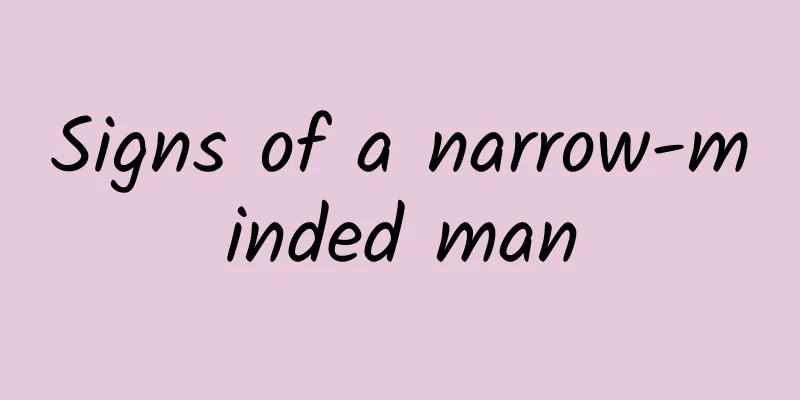Signs of a narrow-minded man