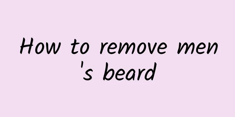 How to remove men's beard