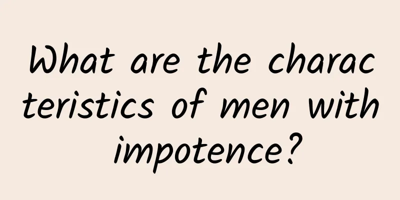 What are the characteristics of men with impotence?