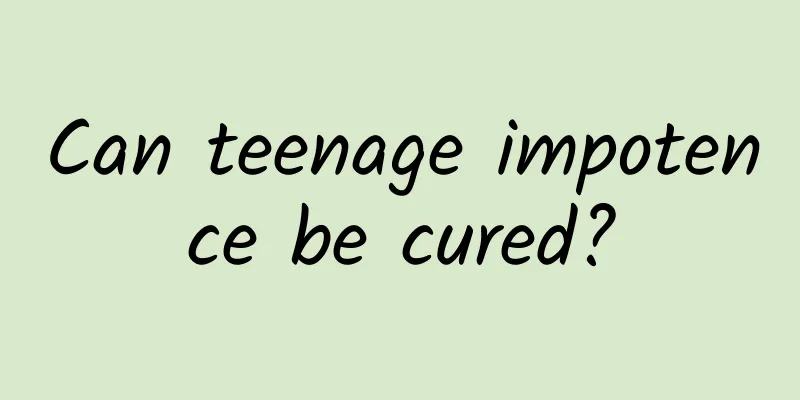 Can teenage impotence be cured?