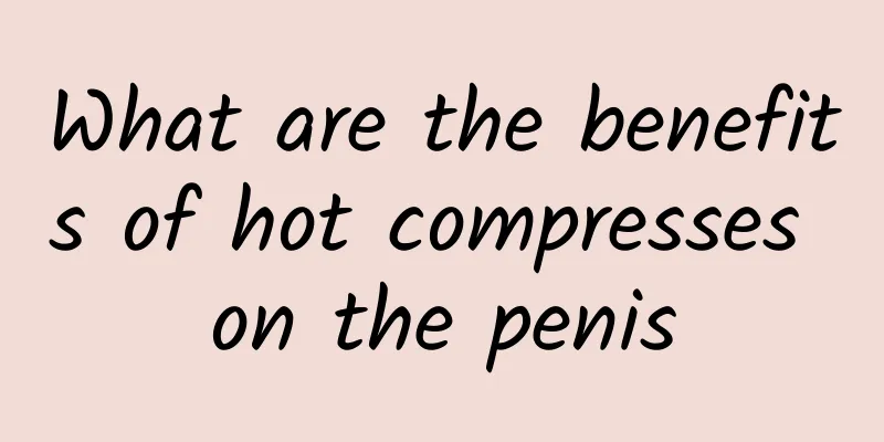 What are the benefits of hot compresses on the penis