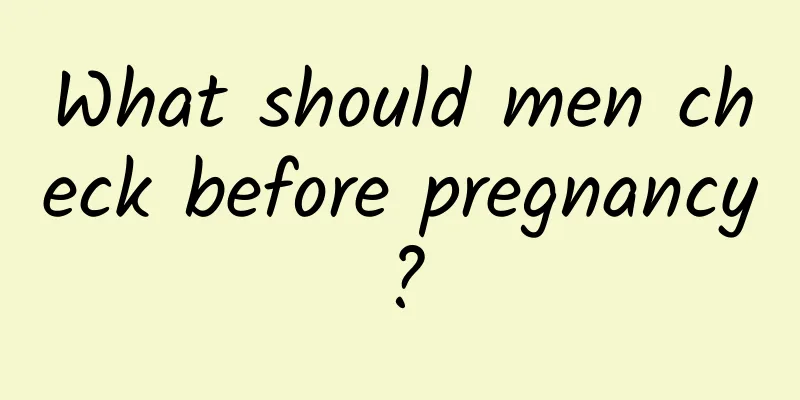 What should men check before pregnancy?