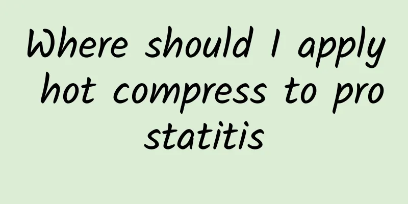 Where should I apply hot compress to prostatitis