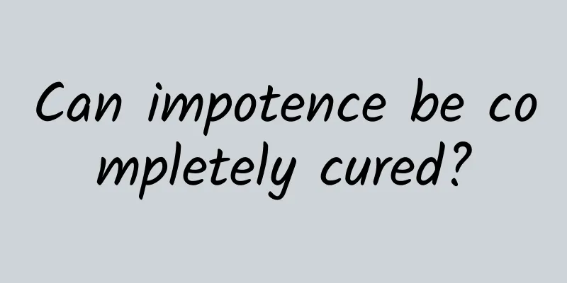 Can impotence be completely cured?