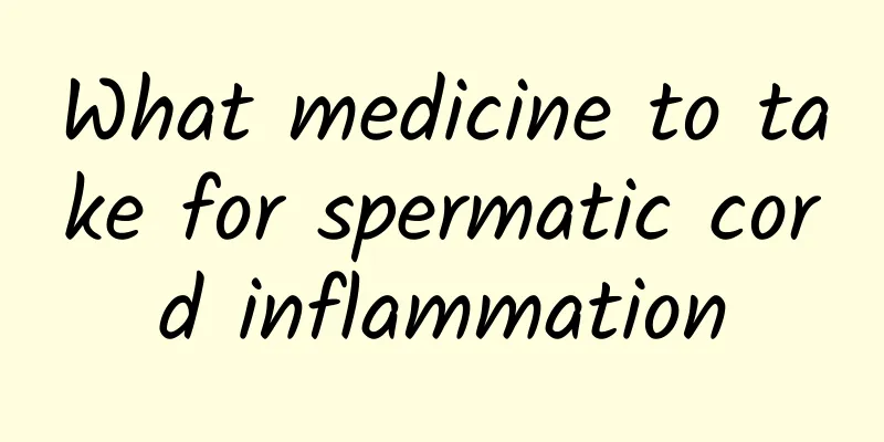 What medicine to take for spermatic cord inflammation