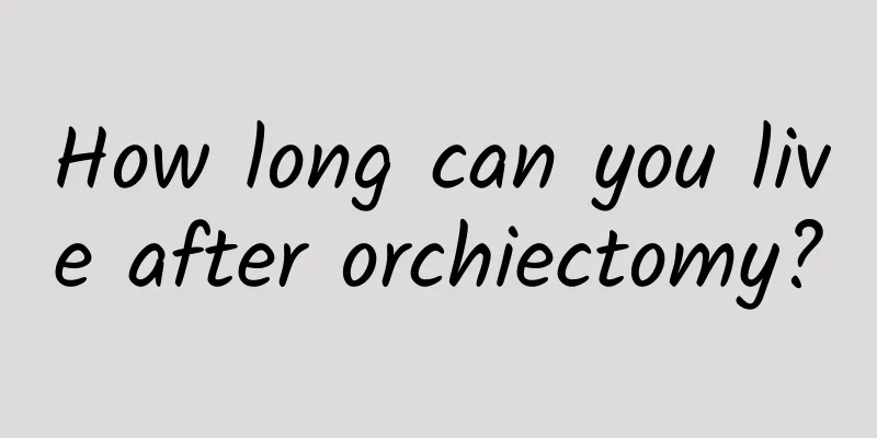 How long can you live after orchiectomy?