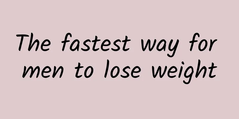 The fastest way for men to lose weight
