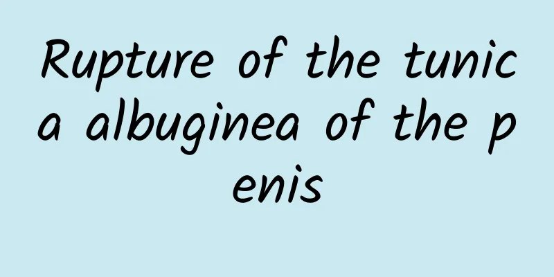 Rupture of the tunica albuginea of ​​the penis