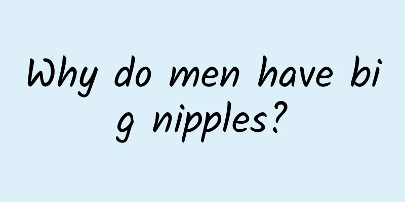 Why do men have big nipples?