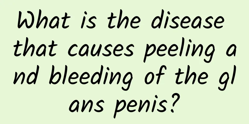 What is the disease that causes peeling and bleeding of the glans penis?