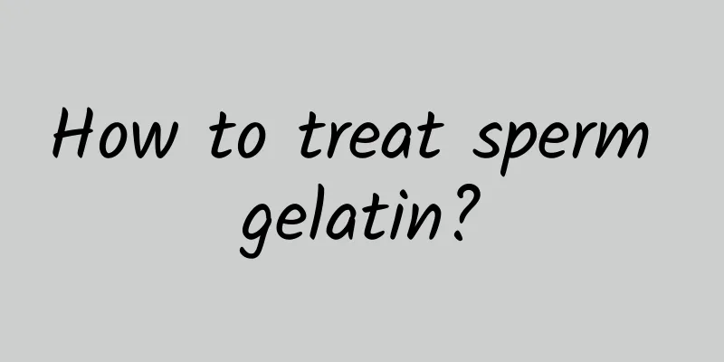 How to treat sperm gelatin?