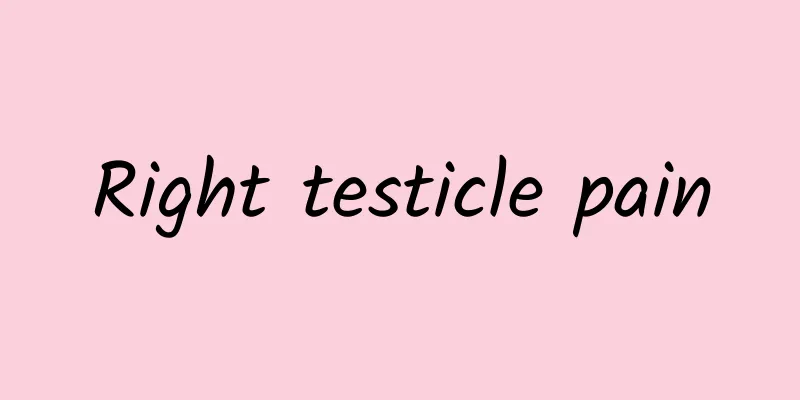 Right testicle pain