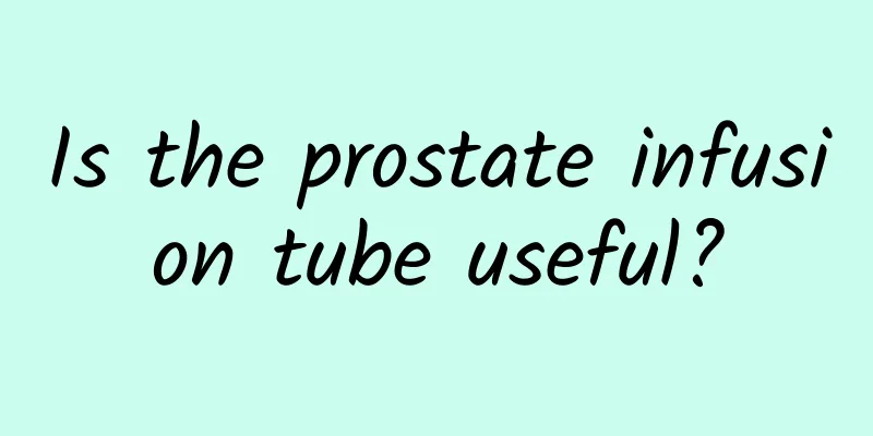 Is the prostate infusion tube useful?